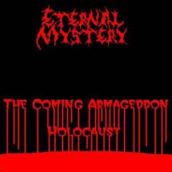Eternal Mystery : The Coming Armageddon Holocaust